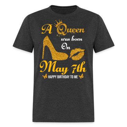 A Queen was born on May 7th Shirt - heather black