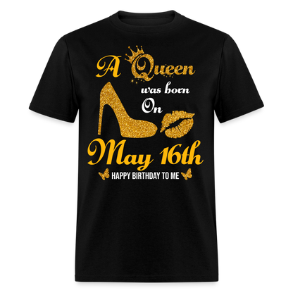 A Queen was born on May 16th Shirt - black