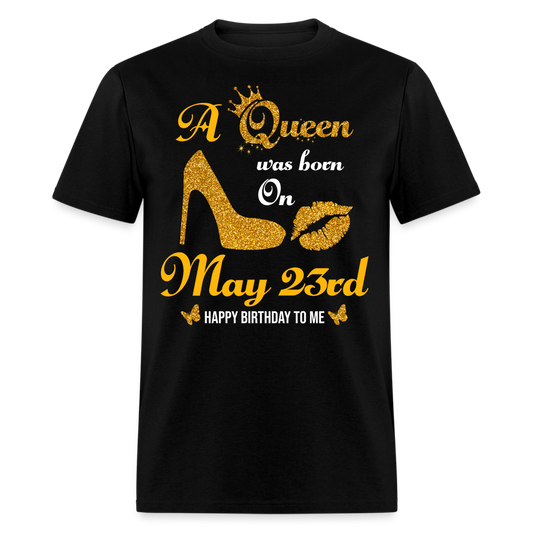 A Queen was born on May 23rd Shirt - black